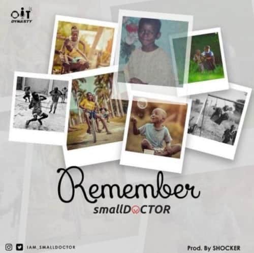 [Music] Small Doctor – “Remember”