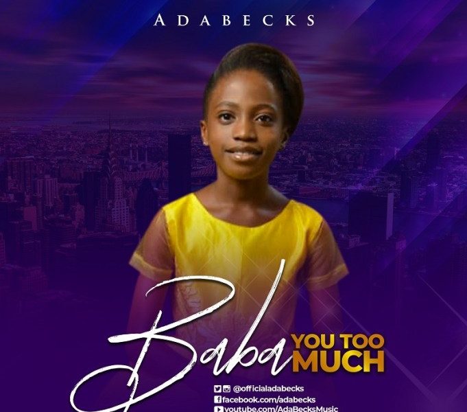[Music] Adabecks – Baba You Too Much