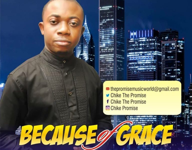 Chike The Promise – Because Of Grace
