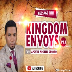 [SERMON] KINGDOM ENVOYS | APOSTLE MIKE OROKPO