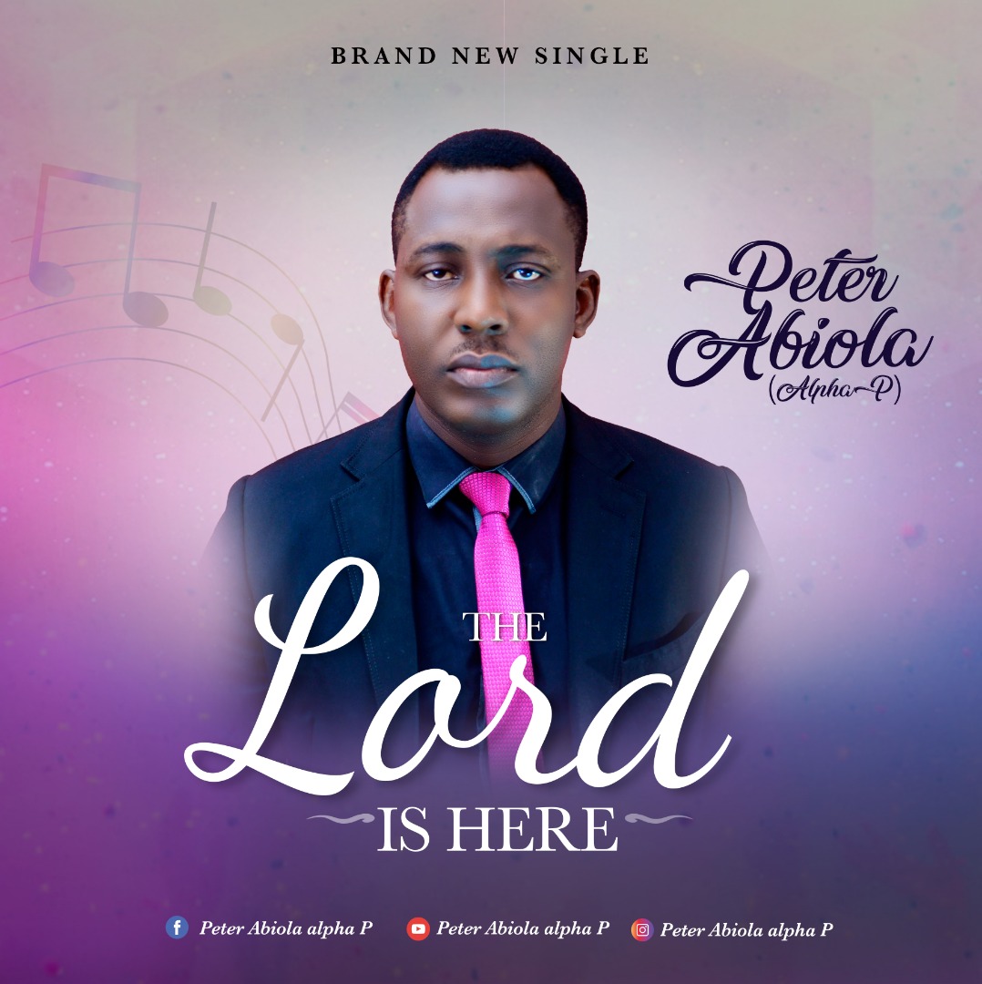 The Lord Is Here – Peter Abiola