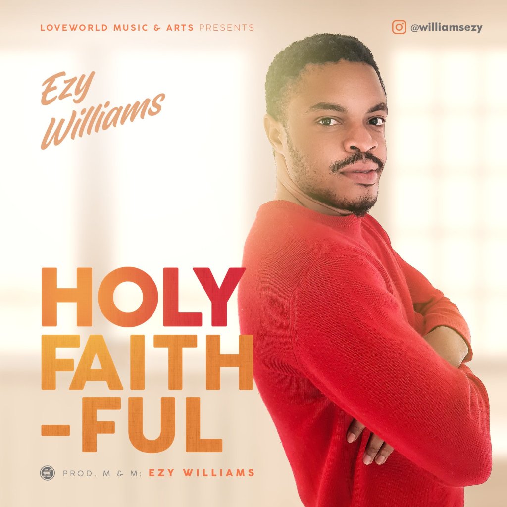 [MUSIC] Ezy Williams – Holy Faithful
