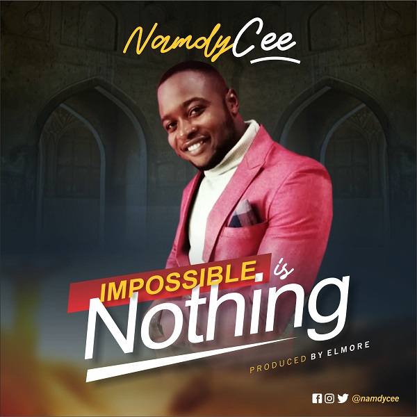 Namdy Cee – Impossible Is Nothing