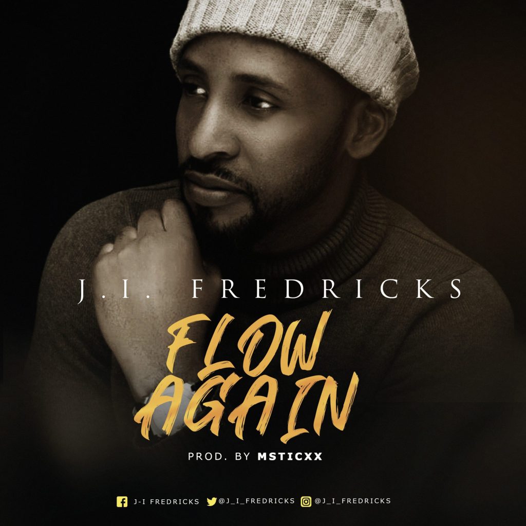 [MUSIC] J.I Fredricks – Flow Again