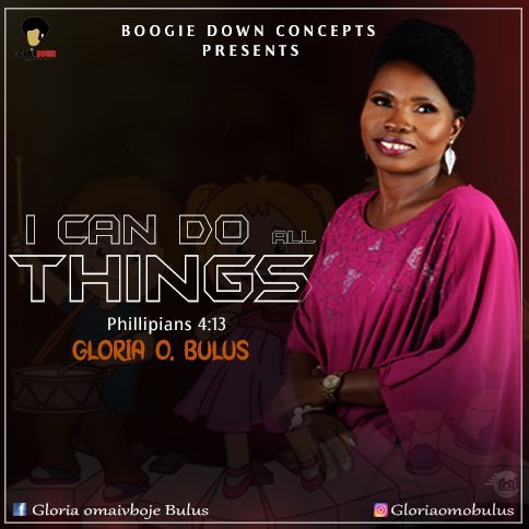 Gloria O Bulus – I Can Do All Things