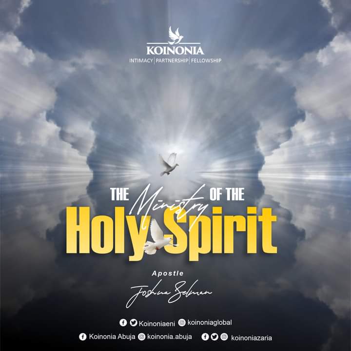 THE MINISTRY OF THE HOLY SPIRIT – Koinonia Abuja with Apostle Joshua Selman