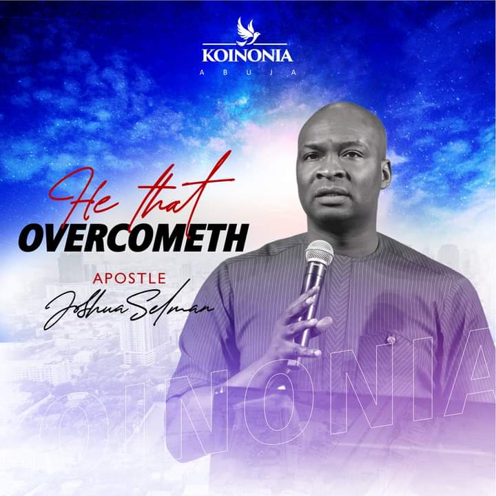 He that Overcometh – Apostle Joshua Selman (koinonia Abuja)