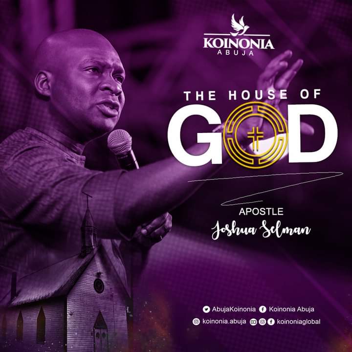 THE HOUSE OF GOD – Koinonia Global Abuja with Apostle Joshua Selman Nimmak