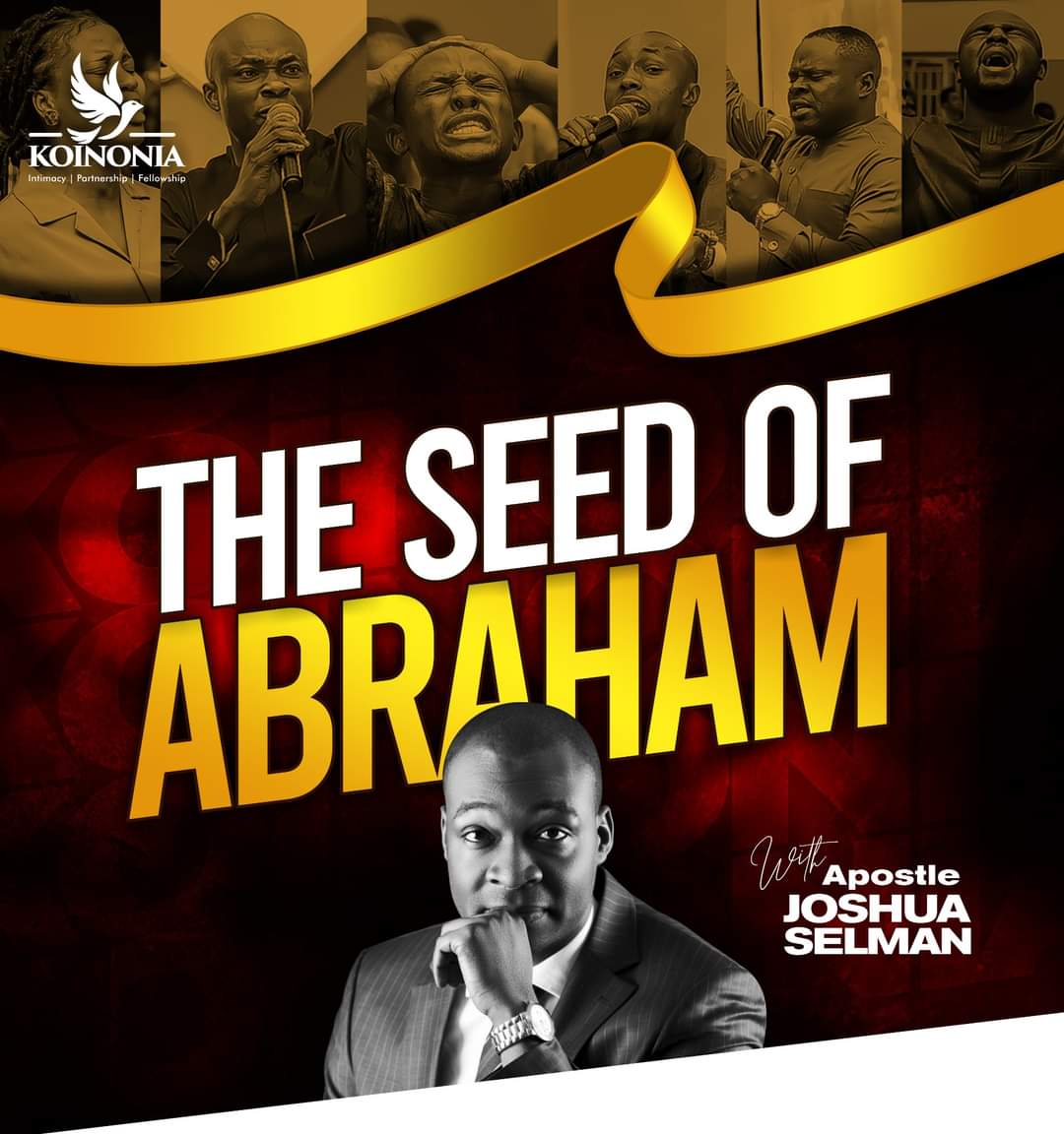 The Seed Of Abraham Koinonia Zaria with – Apostle Joshua Selman