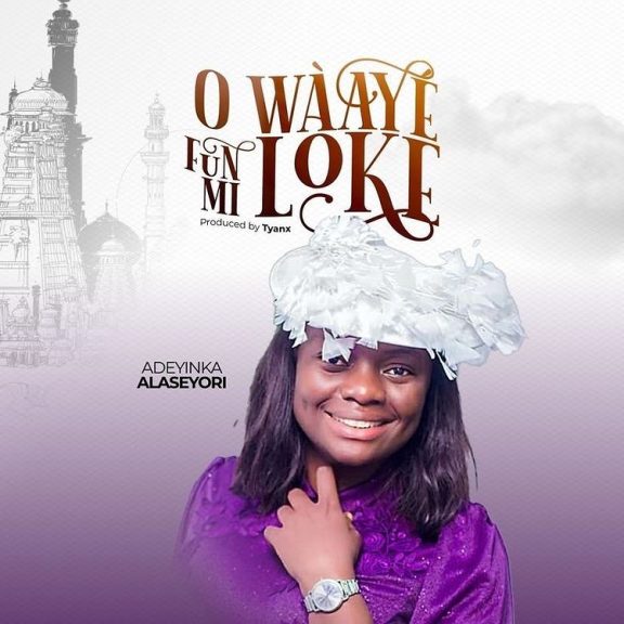 Adeyinka Alaseyori – O Wa Ye Funmi Loke