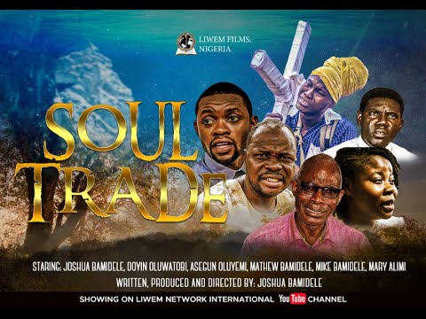 SOUL TRADE || Written by Joshua Bamidele || Latest Gospel Movie