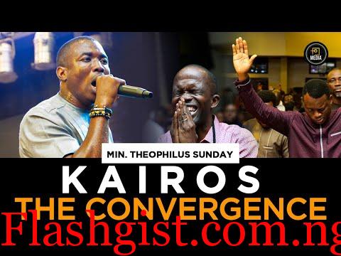 Min. Theophilus Sunday | KAIROS | The Convergence
