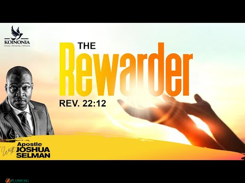 The Rewarder (Rev.22:12) ||Foursquare Gospel Centre || Apostle Joshua Selman